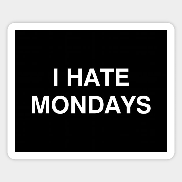 I Hate Mondays Magnet by YiannisTees